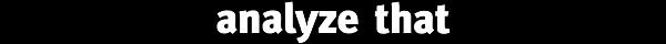 Analyze That