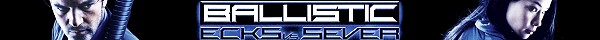 Ballistic: Ecks vs. Sever