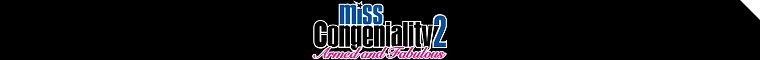 Miss Congeniality 2: Armed and Fabulous